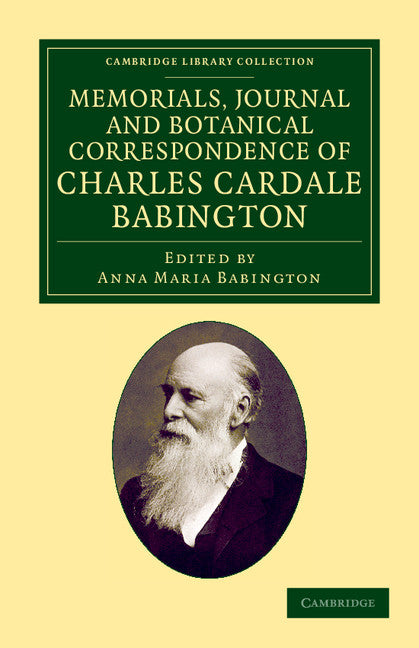 Memorials Journal and Botanical Correspondence of Charles Cardale Babington (Paperback / softback) 9781108055604