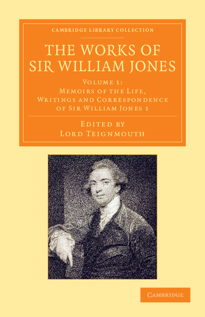 The Works of Sir William Jones; With the Life of the Author by Lord Teignmouth (Paperback / softback) 9781108055680