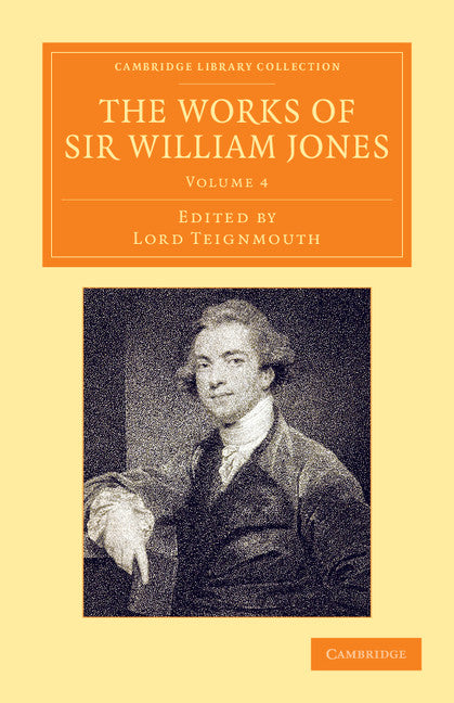 The Works of Sir William Jones; With the Life of the Author by Lord Teignmouth (Paperback / softback) 9781108055710