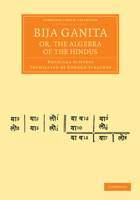 Bija Ganita; or, the Algebra of the Hindus (Paperback / softback) 9781108056014