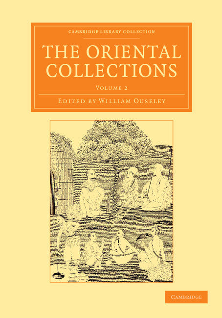 The Oriental Collections; Consisting of Original Essays and Dissertations, Translations and Miscellaneous Papers (Paperback / softback) 9781108056427