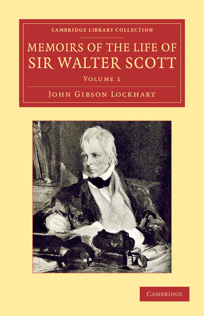 Memoirs of the Life of Sir Walter Scott, Bart (Paperback / softback) 9781108056977