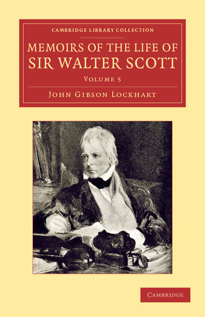 Memoirs of the Life of Sir Walter Scott, Bart (Paperback / softback) 9781108057011