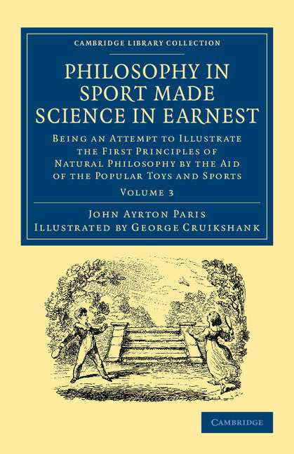 Philosophy in Sport Made Science in Earnest; Being an Attempt to Illustrate the First Principles of Natural Philosophy by the Aid of the Popular Toys and Sports (Paperback / softback) 9781108057417