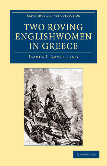 Two Roving Englishwomen in Greece (Paperback / softback) 9781108057516