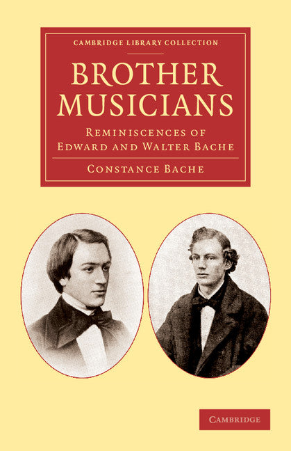 Brother Musicians; Reminiscences of Edward and Walter Bache (Paperback / softback) 9781108057523
