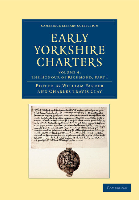Early Yorkshire Charters: Volume 4, The Honour of Richmond, Part I (Paperback / softback) 9781108058261
