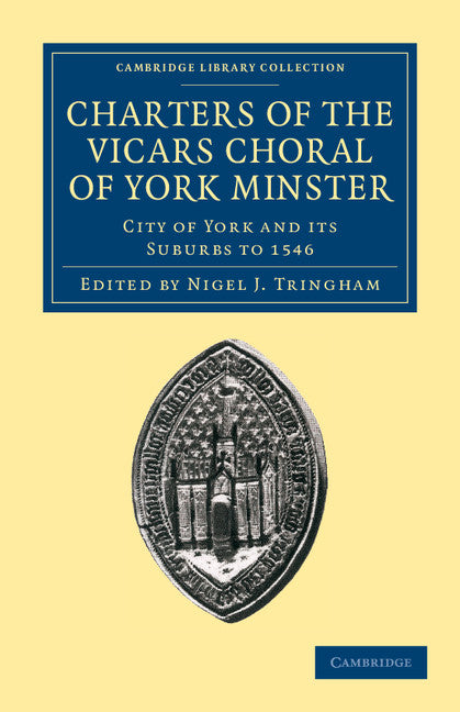 Charters of the Vicars Choral of York Minster; City of York and its Suburbs to 1546 (Paperback / softback) 9781108058384