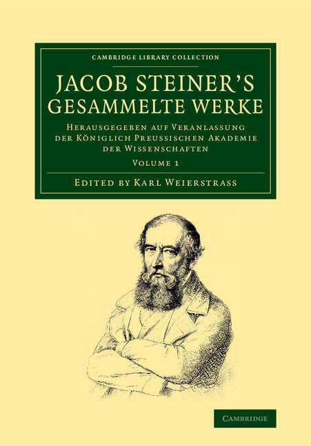 Jacob Steiner's Gesammelte Werke; Herausgegeben auf Veranlassung der königlich preussischen Akademie der Wissenschaften (Paperback / softback) 9781108059213