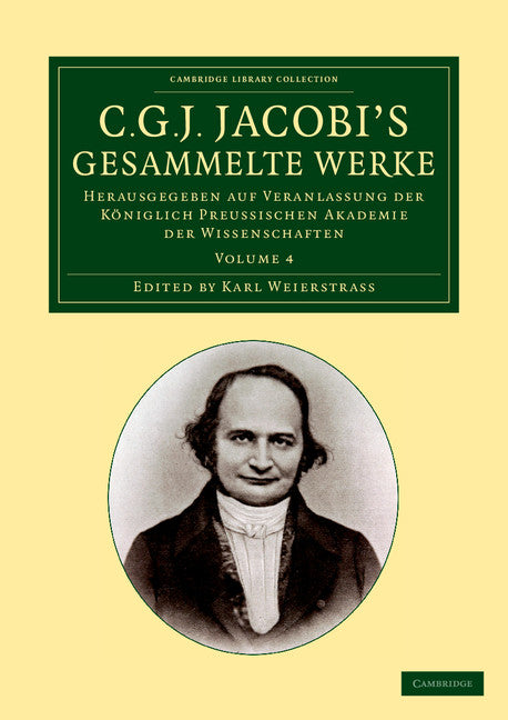 C. G. J. Jacobi's Gesammelte Werke; Herausgegeben auf Veranlassung der königlich preussischen Akademie der Wissenschaften (Paperback / softback) 9781108059275