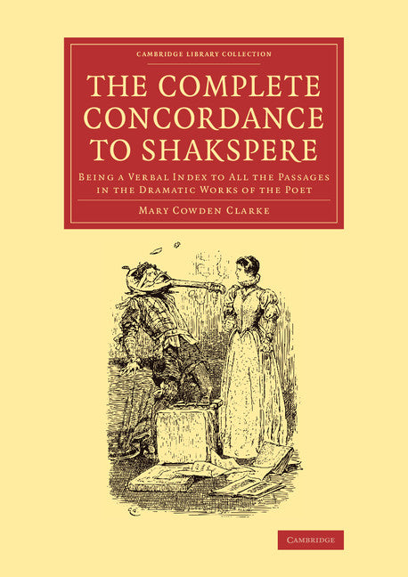 The Complete Concordance to Shakspere; Being a Verbal Index to All the Passages in the Dramatic Works of the Poet (Paperback / softback) 9781108059343