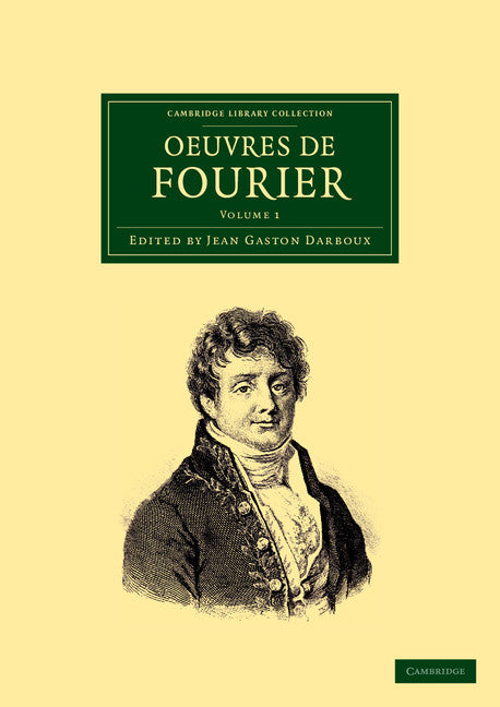 Oeuvres de Fourier; Publiées par les soins de Gaston Darboux (Paperback / softback) 9781108059381