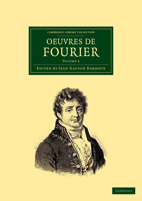 Oeuvres de Fourier; Publiées par les soins de Gaston Darboux (Paperback / softback) 9781108059398