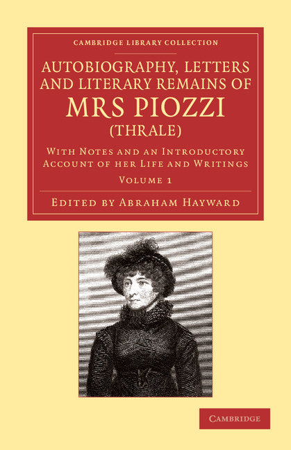 Autobiography, Letters and Literary Remains of Mrs Piozzi (Thrale); With Notes and an Introductory Account of her Life and Writings (Paperback / softback) 9781108059695