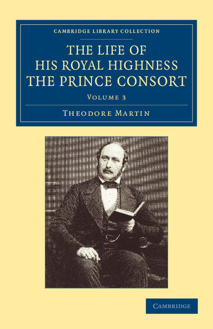 The Life of His Royal Highness the Prince Consort (Paperback / softback) 9781108059817