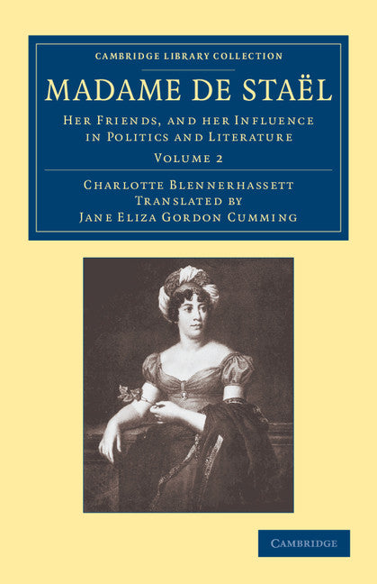Madame de Staël; Her Friends, and her Influence in Politics and Literature (Paperback / softback) 9781108059862