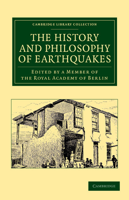 The History and Philosophy of Earthquakes; Accompanied by John Michell's 'Conjectures Concerning the Cause, and Observations upon the Phænomena of Earthquakes' (Paperback / softback) 9781108059909