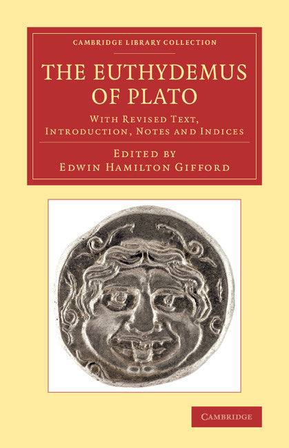 TheEuthydemus of Plato; With Revised Text, Introduction, Notes and Indices (Paperback / softback) 9781108059930