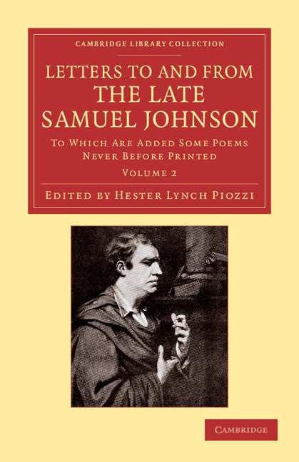 Letters to and from the Late Samuel Johnson, LL.D.; To Which Are Added Some Poems Never before Printed (Paperback / softback) 9781108059961