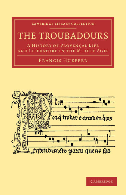 The Troubadours; A History of Provençal Life and Literature in the Middle Ages (Paperback / softback) 9781108060042