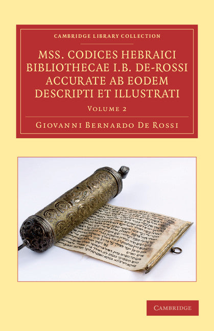 Mss. Codices Hebraici Bibliothecae I. B. De-Rossi Accurate ab Eodem Descripti et Illustrati (Paperback / softback) 9781108060097