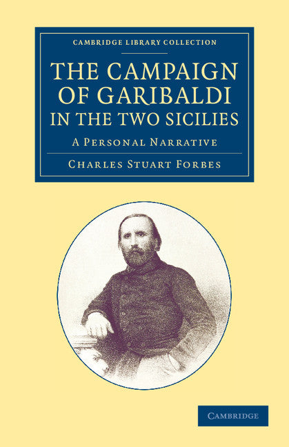 The Campaign of Garibaldi in the Two Sicilies; A Personal Narrative (Paperback / softback) 9781108060134