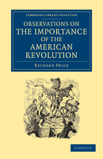 Observations on the Importance of the American Revolution; And the Means of Making it a Benefit to the World (Paperback / softback) 9781108060172