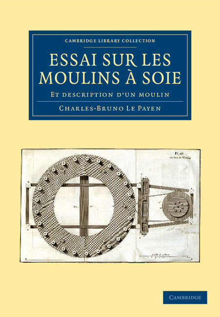 Essai sur Les Moulins à Soie; Et Description d'un Moulin (Paperback / softback) 9781108060202