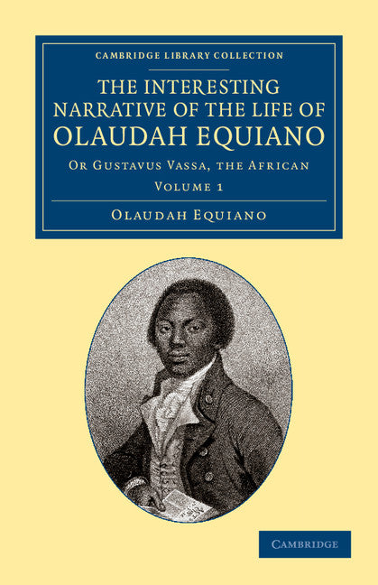The Interesting Narrative of the Life of Olaudah Equiano; Or Gustavus Vassa, the African (Paperback / softback) 9781108060226
