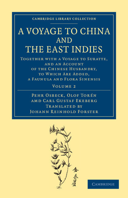 A Voyage to China and the East Indies; Together with a Voyage to Suratte, and an Account of the Chinese Husbandry, to Which Are Added, a Faunula and Flora Sinensis (Paperback / softback) 9781108060325