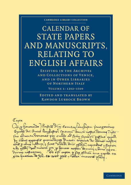 Calendar of State Papers and Manuscripts, Relating to English Affairs; Existing in the Archives and Collections of Venice, and in Other Libraries of Northern Italy (Paperback / softback) 9781108060554