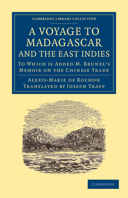 A Voyage to Madagascar, and the East Indies; To Which Is Added M. Brunel's Memoir on the Chinese Trade (Paperback / softback) 9781108060905
