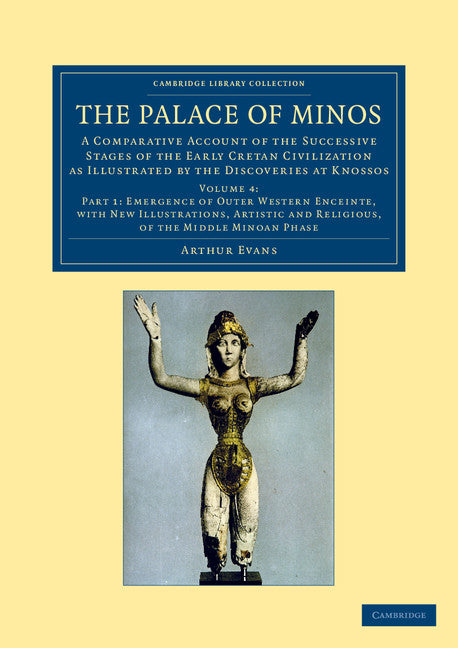 The Palace of Minos; A Comparative Account of the Successive Stages of the Early Cretan Civilization as Illustrated by the Discoveries at Knossos (Paperback / softback) 9781108061056