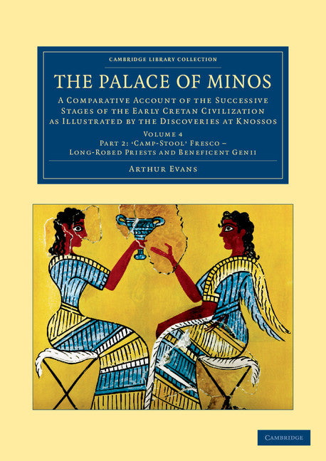 The Palace of Minos; A Comparative Account of the Successive Stages of the Early Cretan Civilization as Illustrated by the Discoveries at Knossos (Paperback / softback) 9781108061063