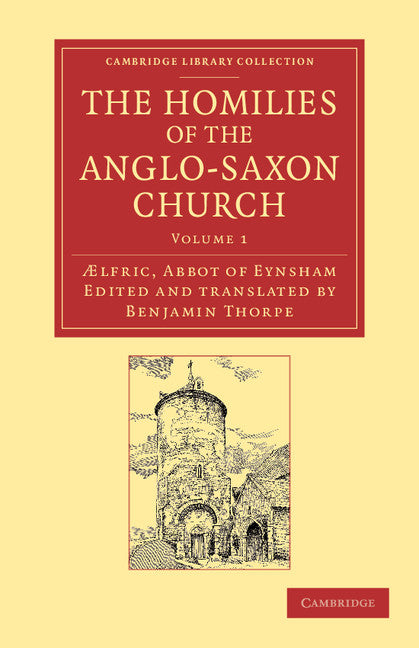 The Homilies of the Anglo-Saxon Church; The First Part Containing the Sermones Catholici, or Homilies of Aelfric in the Original Anglo-Saxon, with an English Version (Paperback / softback) 9781108061100