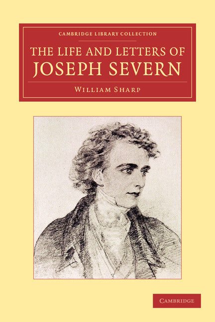 The Life and Letters of Joseph Severn (Paperback / softback) 9781108061148