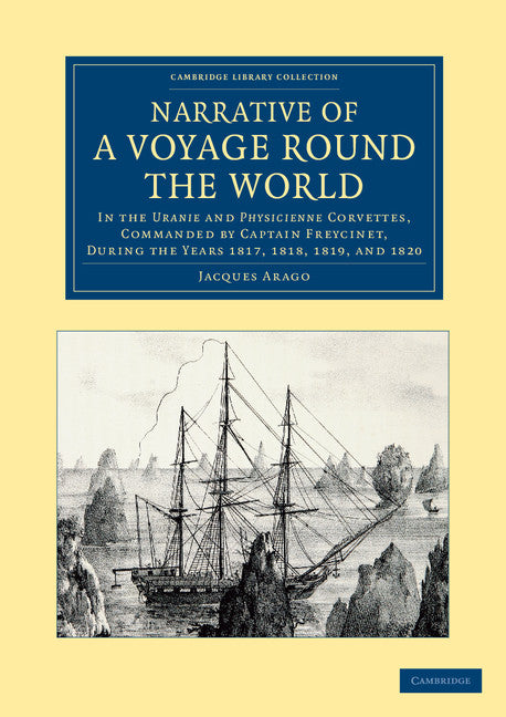 Narrative of a Voyage round the World; In the Uranie and Physicienne Corvettes, Commanded by Captain Freycinet, during the Years 1817, 1818, 1819, and 1820 (Paperback / softback) 9781108061544