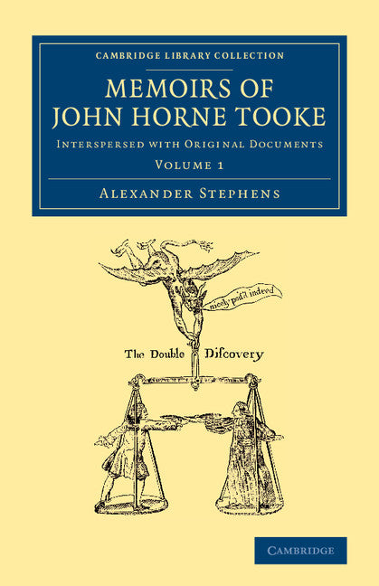 Memoirs of John Horne Tooke: Volume 1; Interspersed with Original Documents (Paperback / softback) 9781108061605