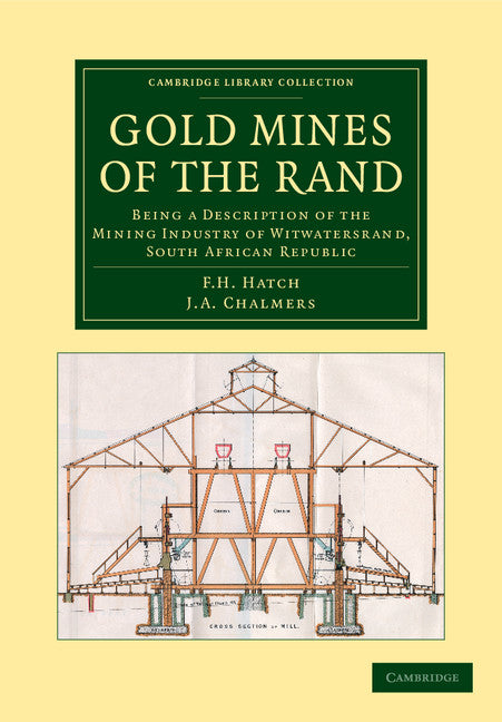 Gold Mines of the Rand; Being a Description of the Mining Industry of Witwatersrand, South African Republic (Paperback / softback) 9781108061667