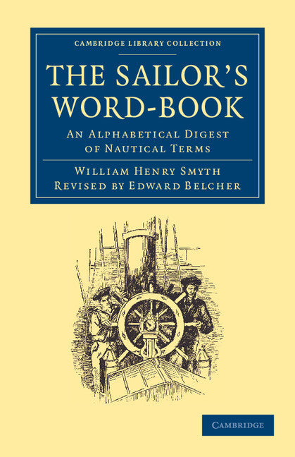 The Sailor's Word-Book; An Alphabetical Digest of Nautical Terms (Paperback / softback) 9781108061674