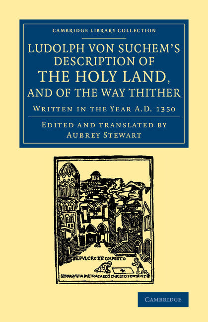 Ludolph von Suchem's Description of the Holy Land, and of the Way Thither; Written in the Year A.D. 1350 (Paperback / softback) 9781108061827