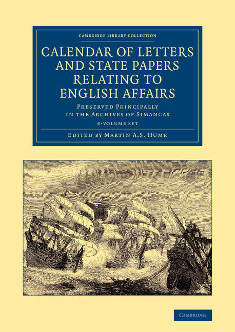Calendar of Letters and State Papers Relating to English Affairs 2 Volume Set; Preserved Principally in the Archives of Simancas (Multiple-component retail product) 9781108061919
