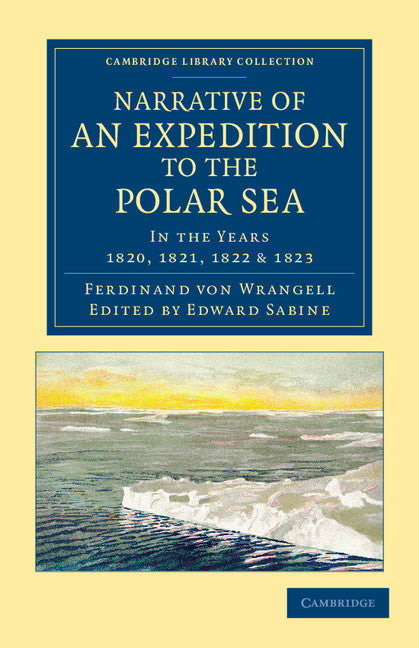 Narrative of an Expedition to the Polar Sea; In the Years 1820, 1821, 1822 and 1823 (Paperback / softback) 9781108062152