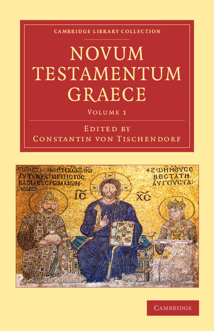 Novum testamentum Graece; Ad antiquissimos testes denuo recensuit apparatum criticum omni studio perfectum apposuit commentationem isagogicam praetexuit Constantinus Tischendorf (Paperback / softback) 9781108062237