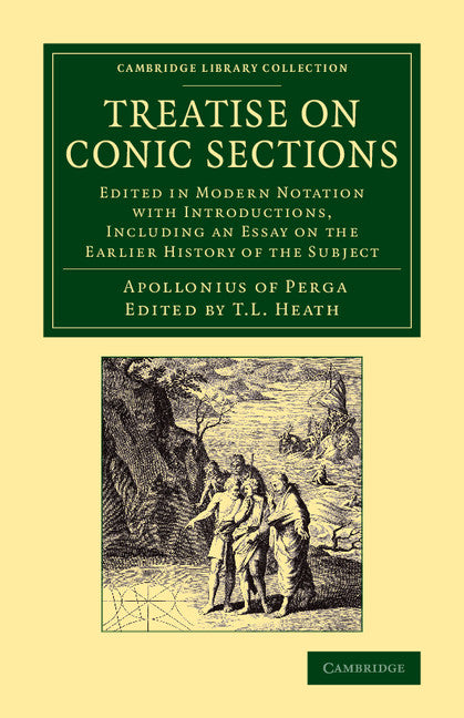 Treatise on Conic Sections; Edited in Modern Notation with Introductions, Including an Essay on the Earlier History of the Subject (Paperback / softback) 9781108062787