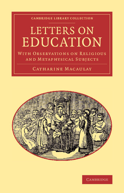 Letters on Education; With Observations on Religious and Metaphysical Subjects (Paperback / softback) 9781108062954