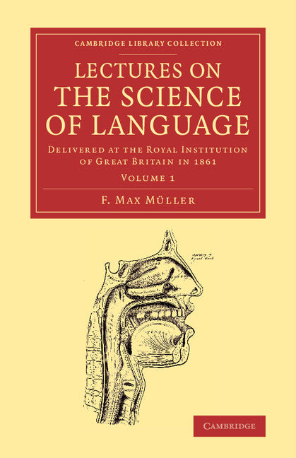 Lectures on the Science of Language: Volume 1; Delivered at the Royal Institution of Great Britain in 1861 (Paperback / softback) 9781108063043