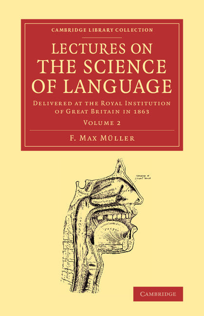 Lectures on the Science of Language: Volume 2; Delivered at the Royal Institution of Great Britain in 1863 (Paperback / softback) 9781108063050