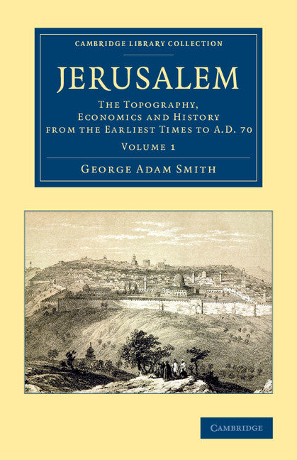 Jerusalem; The Topography, Economics and History from the Earliest Times to AD 70 (Paperback / softback) 9781108063517