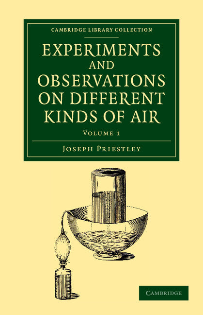 Experiments and Observations on Different Kinds of Air; The Second Edition, Corrected (Paperback / softback) 9781108063951